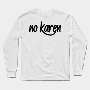 No Karen Long Sleeve T-Shirt